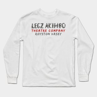 Legz Akimbo Theatre Company Long Sleeve T-Shirt